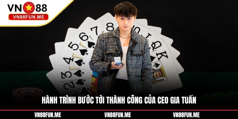 Hành trình bước tới thành công của CEO Gia Tuấn