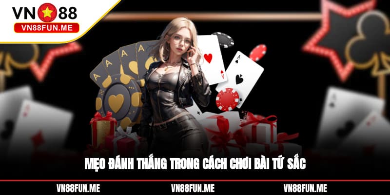 Mẹo đánh thắng trong cách chơi bài tứ sắc