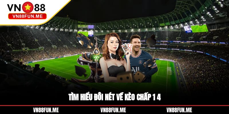Tìm hiểu đôi nét về kèo chấp 1/4 